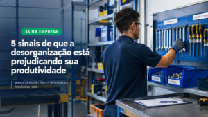 5S na empresa: organização de ferramentas e ambiente de trabalho para melhorar a produtividade